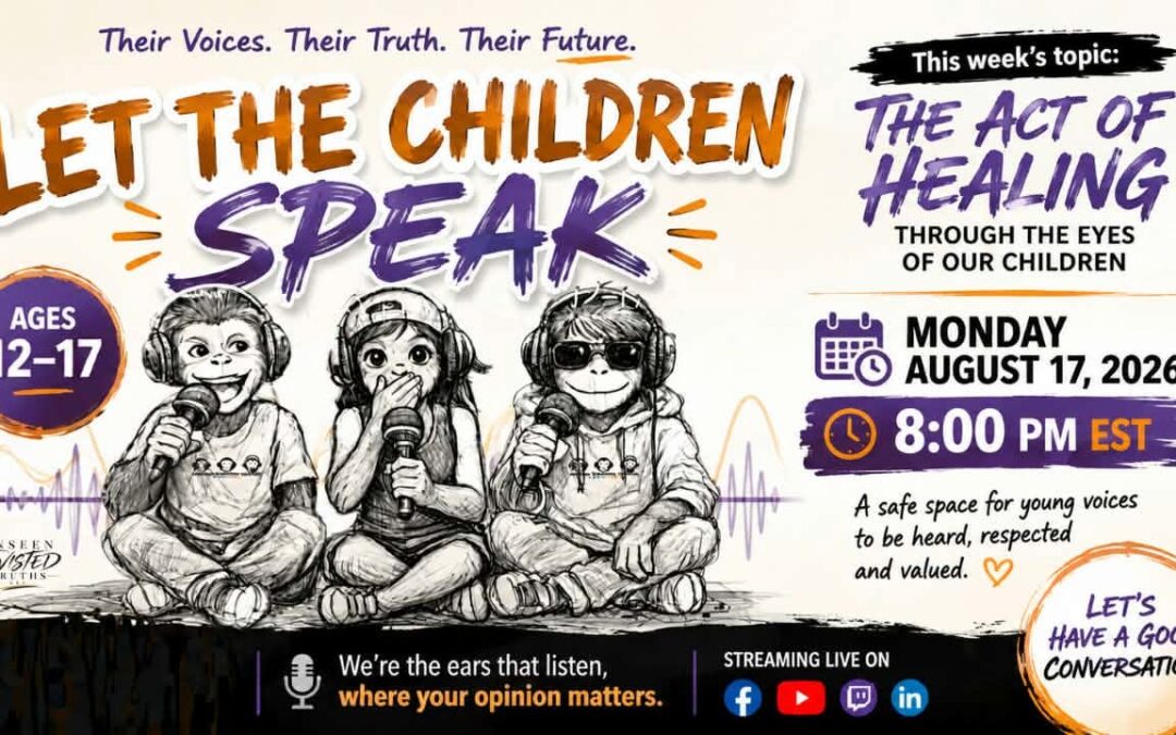 Let The Children Speak promotional graphic for “The Act of Healing — Through the Eyes of Our Children,” a youth conversation for ages 12–17 exploring healing, emotions, forgiveness, growth, and moving forward.