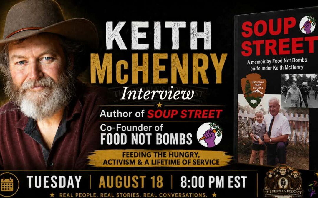 Keith McHenry, co-founder of Food Not Bombs, guest on The People’s Podcast August 18, 2026